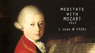 Meditate with Mozart  432Hz Classical Music  Vol 2 [upl. by Woodring]