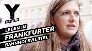 Zwischen Junkies und Hipstern Leben im Frankfurter Bahnhofsviertel [upl. by Jepson]